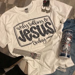 Only talking to Jesus Tee